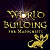 World Building for Masochists Podcast